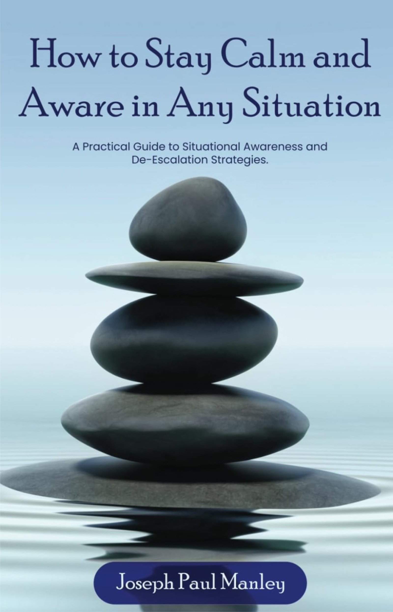 How to Stay Calm and Aware in Any Situation v3 - Joseph Paul Manley